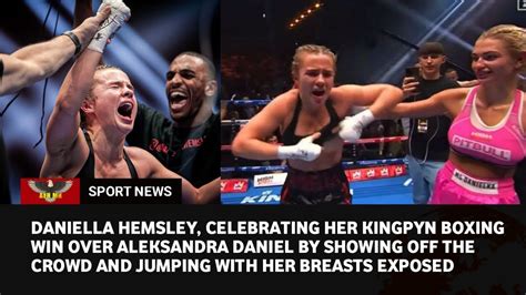 daniella hemsley celebration|Boxing: Daniella Hemsley flashes crowd after Kingpyn。